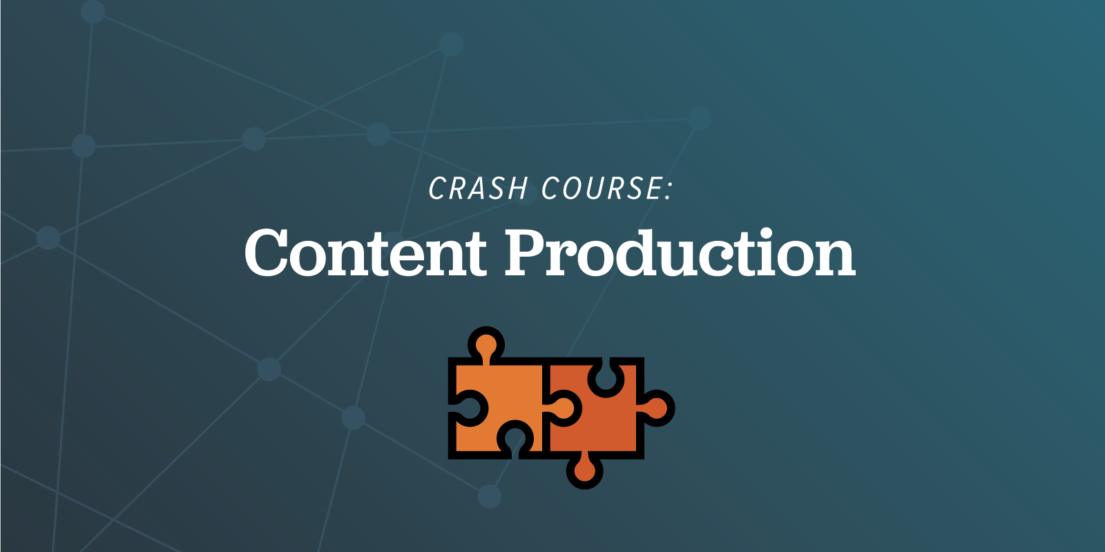 Crash Course Content Production